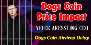 Dogs Coin Price Impact After Pavel Durov Arrests – Dogs Coin Airdrop Delay